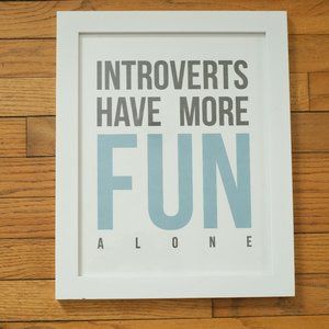 Introverts have more fun alone sign